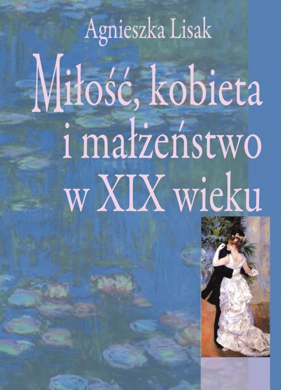 Okładka - Miłość, kobieta i małżeństwo w XIX wieku