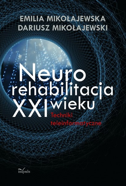 Okładka - Neurorehabilitacja XXI wieku Techniki teleinformatyczne