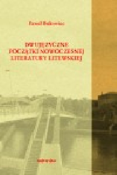 Okładka - Dwujęzyczne początki nowoczesnej literatury litewskiej. Rzecz z pogranicza polonistyki