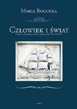 Ok�adka - Cz�owiek i �wiat. Studia z dziej�w kultury i mentalno�ci XV-XVIII w.