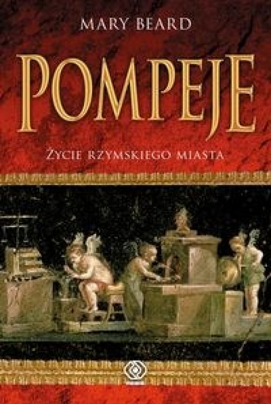 Ok�adka - Pompeje. �ycie rzymskiego miasta