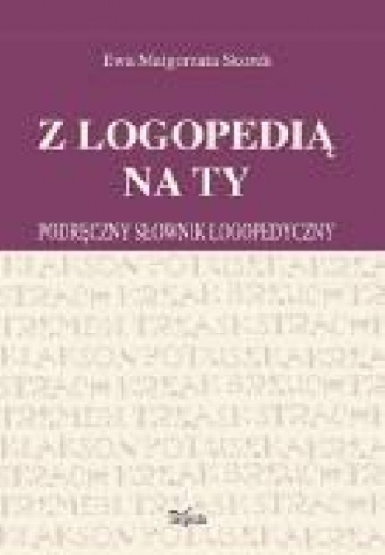 Ok�adka - Z logopedi� na ty. Podr�czny s�ownik logopedyczny