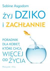 Okładka - Żyj dziko i zachłannie