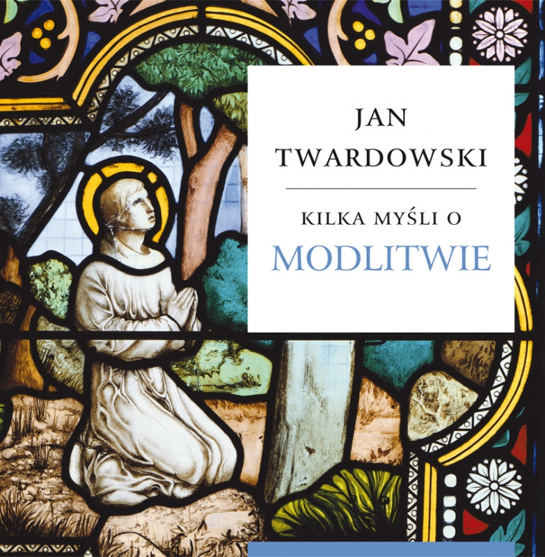 Ok�adka - Kilka my�li o modlitwie