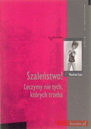 Ok�adka - Szale�stwo! Leczymy nie tych, kt�rych trzeba