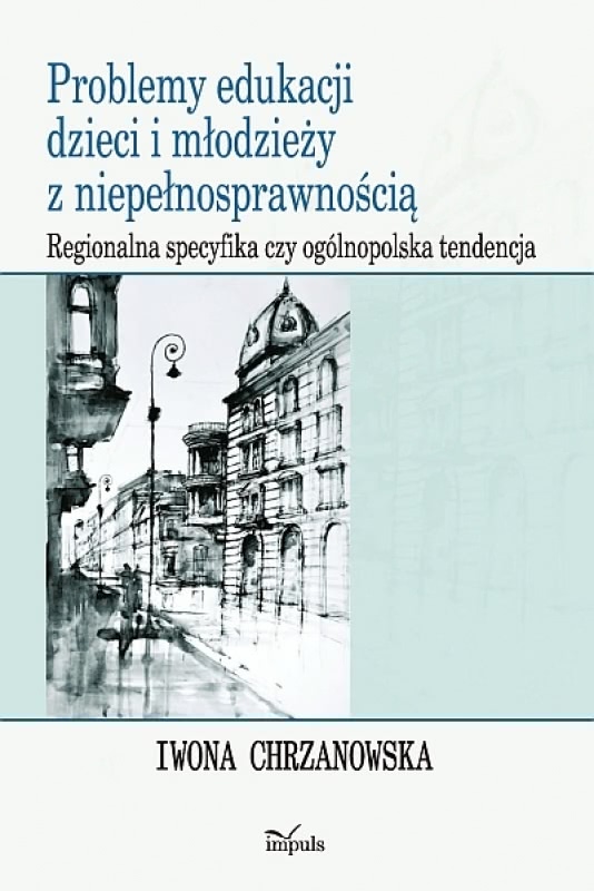 Ok�adka - Problemy edukacji dzieci i m�odzie�y z niepe�nosprawno�ci�. Regionalna specyfika czy og�lnopolska tendencja