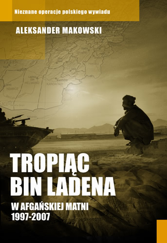 Okładka - Tropiąc Bin Ladena. W afgańskiej matni 1997-2007