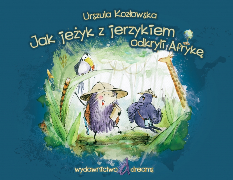 Okładka - Jak jeżyk z jerzykiem odkryli Afrykę
