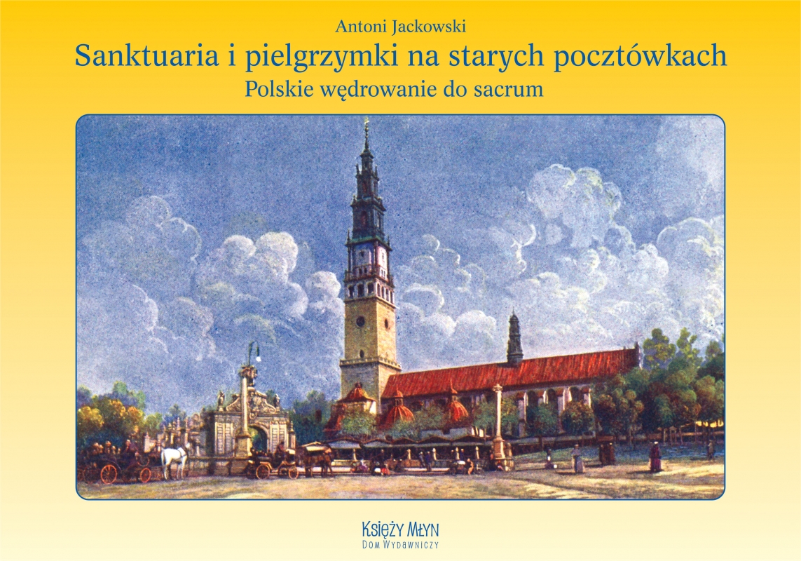 Okładka - Sanktuaria i pielgrzymki na starych pocztówkach
