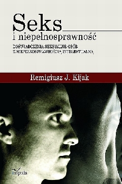 Ok�adka - Seks i niepe�nosprawno�� – do�wiadczenia seksualne os�b z niepe�nosprawno�ci� intelektualn�