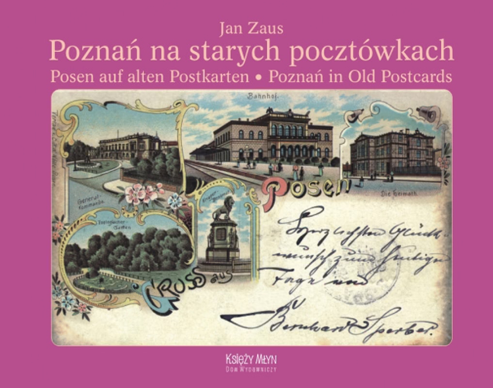 Okładka - Poznań na starych pocztówkach - Posen auf alten Postkarten - Poznań in Old Postcards
