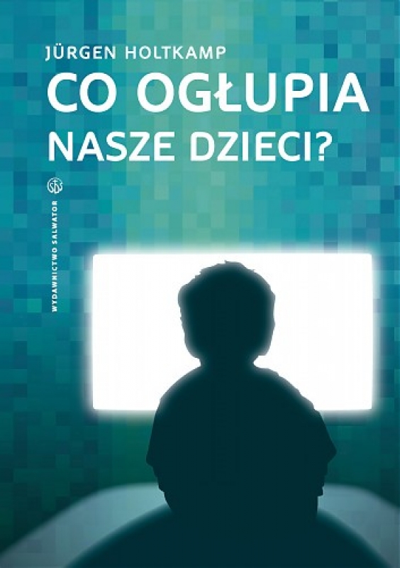 Ok�adka - Co og�upia nasze dzieci?