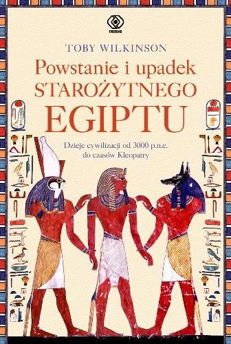 Ok�adka - Powstanie i upadek staro�ytnego Egiptu 
