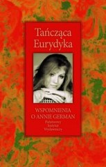 Ok�adka - Ta�cz�ca Eurydyka. Wspomnienia o Annie German