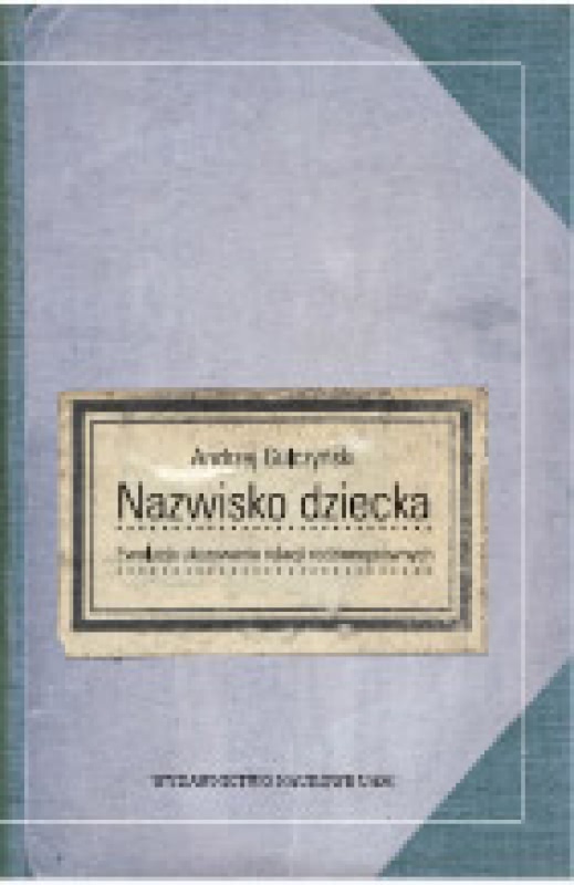 Okładka - Nazwisko dziecka. Ewolucja ukazywania relacji rodzinnoprawnych
