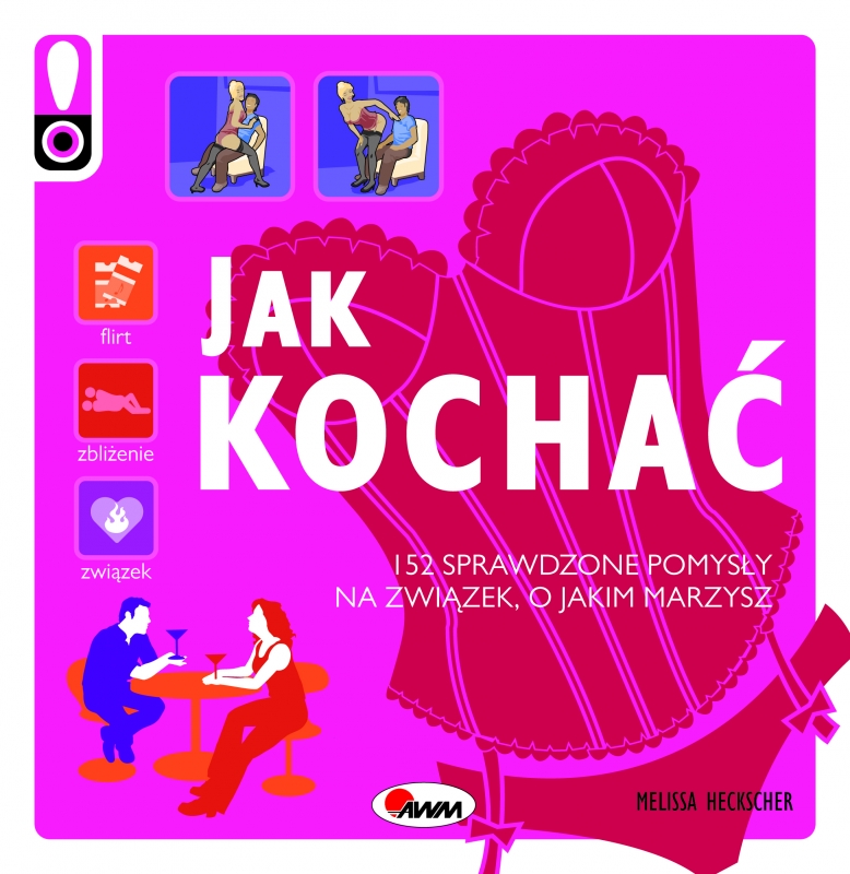Okładka - Jak kochać. 152 sprawdzone pomysły na związek, o jakim marzysz