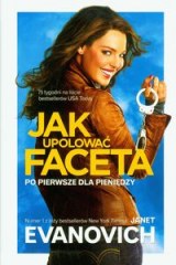 Ok�adka - Jak upolowa� faceta. Po pierwsze dla pieni�dzy
