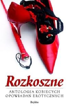 Ok�adka - Rozkoszne. Antologia kobiecych opowiada� erotycznych