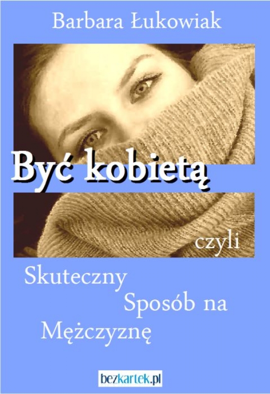 Okładka - Być kobietą czyli skuteczny sposób na mężczyznę