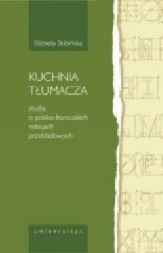 Okładka - Kuchnia tłumacza studia o polsko-francuskich relacjach przekładowych