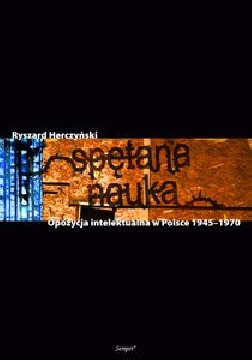 Ok�adka - Sp�tana nauka. Opozycja intelektualna w Polsce 1945-1970