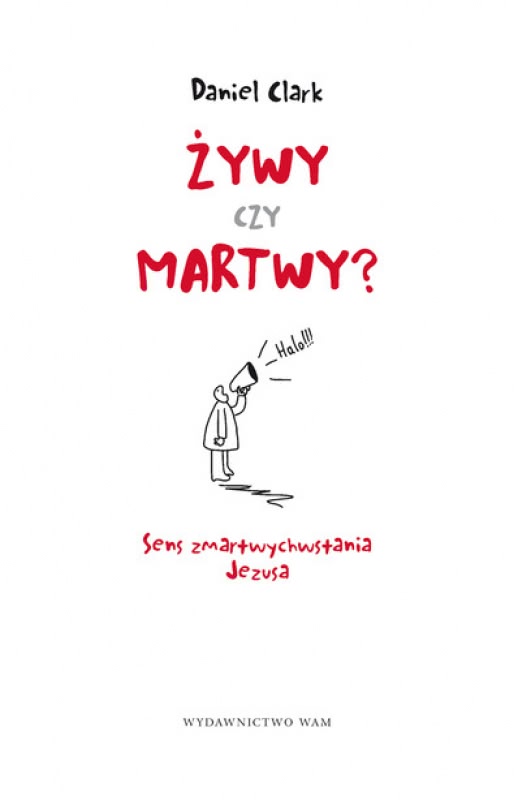 Ok�adka - �ywy czy martwy? Sens zmartwychwstania Jezusa