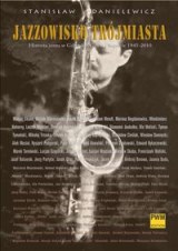 Okładka - Jazzowisko Trójmiasta. Historia jazzu w Gdańsku, Gdyni i Sopocie 1945-2010