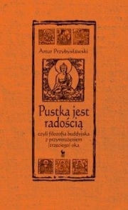 Ok�adka -  Pustka jest rado�ci�, czyli filozofia buddyjska z przymru�eniem (trzeciego) oka