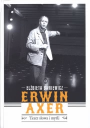 Ok�adka - Erwin Axer. Teatr s�owa i my�li