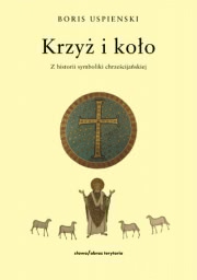 Ok�adka - Krzy� i ko�o. Z historii symboliki chrze�cija�skiej	