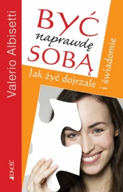 Ok�adka - By� naprawd� sob�. Jak �y� dojrzale i �wiadomie