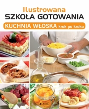Ok�adka - Ilustrowana szko�a gotowania. Kuchnia w�oska krok po kroku