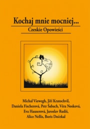 Ok�adka - Kochaj mnie mocniej... Czeskie opowie�ci