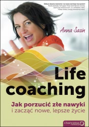 Ok�adka - Life coaching. Jak porzuci� z�e nawyki i zacz�� nowe, lepsze �ycie