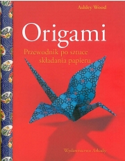 Ok�adka - Origami. Przewodnik po sztuce sk�adania papieru