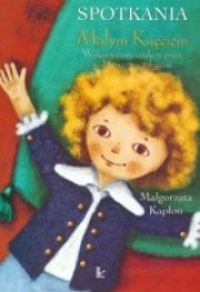 Ok�adka - Spotkania z Ma�ym Ksi�ciem. Wykorzystanie sztuki w pracy pedagogicznej z dzie�mi