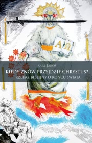 Ok�adka - Kiedy zn�w przyjdzie Chrystus? Przekaz biblijny o ko�cu �wiata
