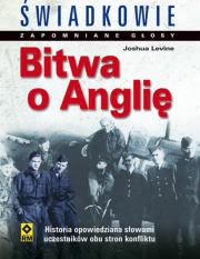 Ok�adka - Bitwa o Angli�. Zapomniane G�osy. �wiadkowie 