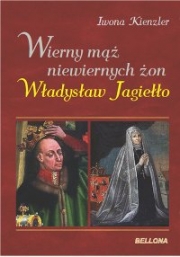 Ok�adka - Wierny m�� niewiernych �on. W�adys�aw Jagie��o