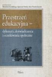 Ok�adka - Przestrze� edukacyjna. dylematy, do�wiadczenia i oczekiwania spo�eczne