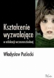 Ok�adka - Kszta�cenie wyzwalaj�ce w edukacji wczesnoszkolnej