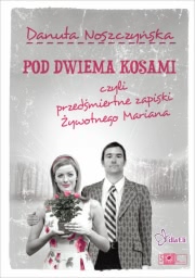 Ok�adka - Pod dwiema kosami, czyli przed�miertne zapiski �ywotnego Mariana