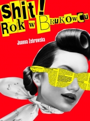 Ok�adka - Shit! Rok w brukowcu