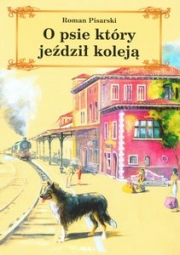 Ok�adka - O psie kt�ry je�dzi� kolej�