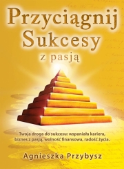 Ok�adka - Przyci�gnij sukcesy z pasj�
