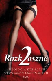 Ok�adka - Rozkoszne 2. Antologia kobiecych opowiada� erotycznych