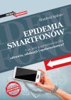 okładka - Epidemia smartfonów. Czy jest zagrożeniem dla zdrowia, edukacji i społeczeństwa?