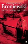 Recenzja - Broniewski. Mi�o��, w�dka, polityka