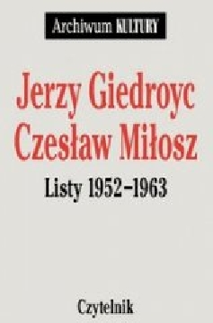 Ok�adka - Jerzy Giedroyc – Czes�aw Mi�osz. Listy 1952 – 1963