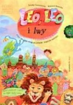 Ok�adka - Leo, Leo i lwy. Przygody gda�skich lwi�tek